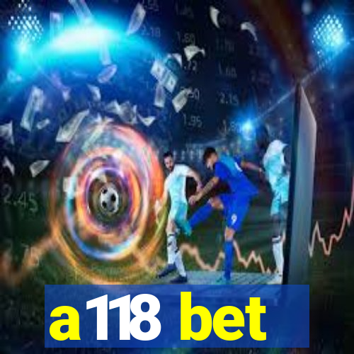 a118 bet